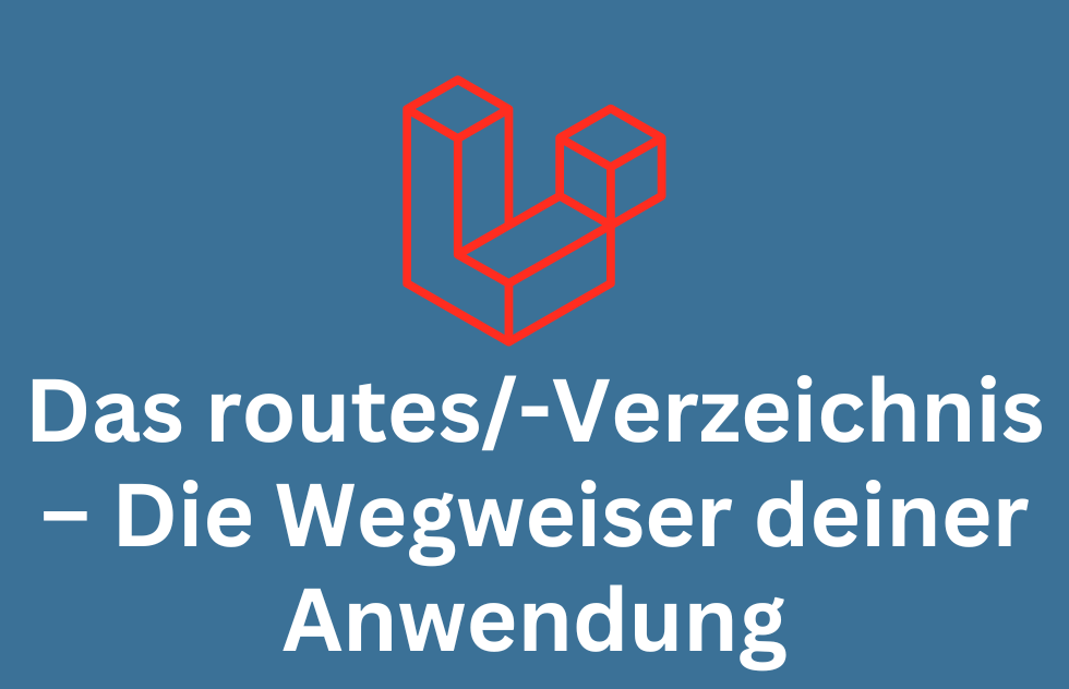 Das routes/-Verzeichnis – Die Wegweiser deiner Anwendung